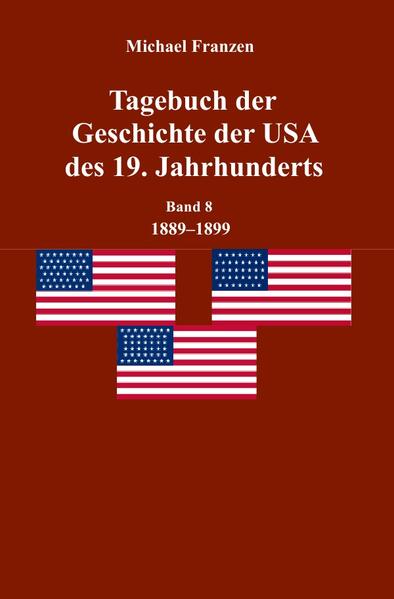 Image of Tagebuch der Geschichte der USA des 19. Jahrhunderts Band 8 1889-1899