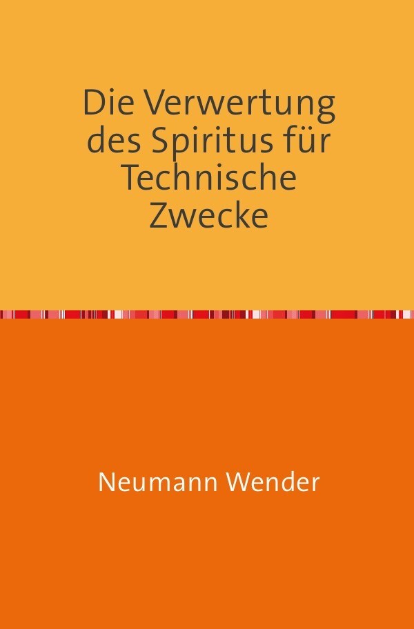Image of Die Verwertung des Spiritus für Technische Zwecke