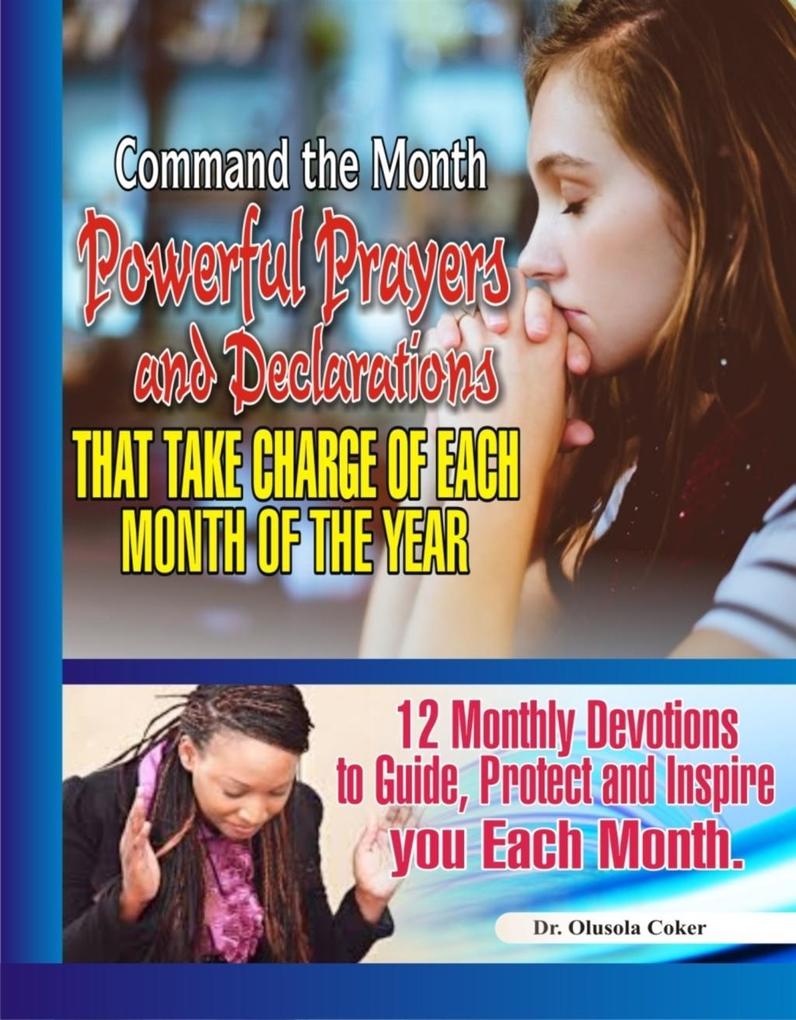 Command the Month: Powerful Prayers and Declarations that take charge of each month of the Year