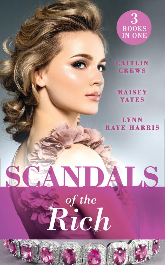 Scandals Of The Rich: A Façade to Shatter (Sicily‘s Corretti Dynasty) / A Scandal in the Headlines (Sicily‘s Corretti Dynasty) / A Hunger for the Forbidden (Sicily‘s Corretti Dynasty)