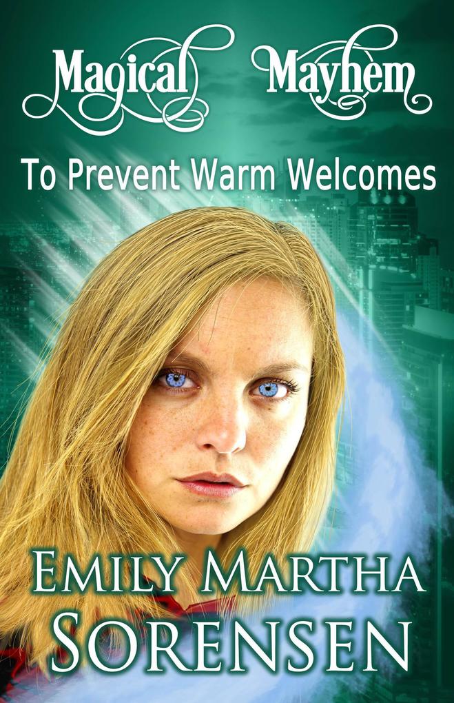 To Prevent Warm Welcomes (Magical Mayhem #5)