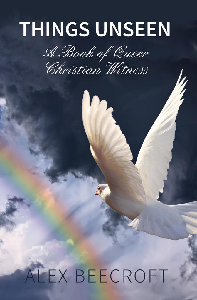 Things Unseen: A book of Queer Christian Witness
