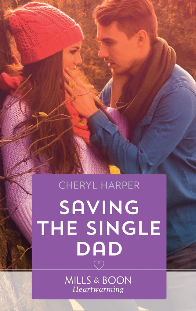 Saving The Single Dad (Otter Lake Ranger Station Book 2) (Mills & Boon Heartwarming)
