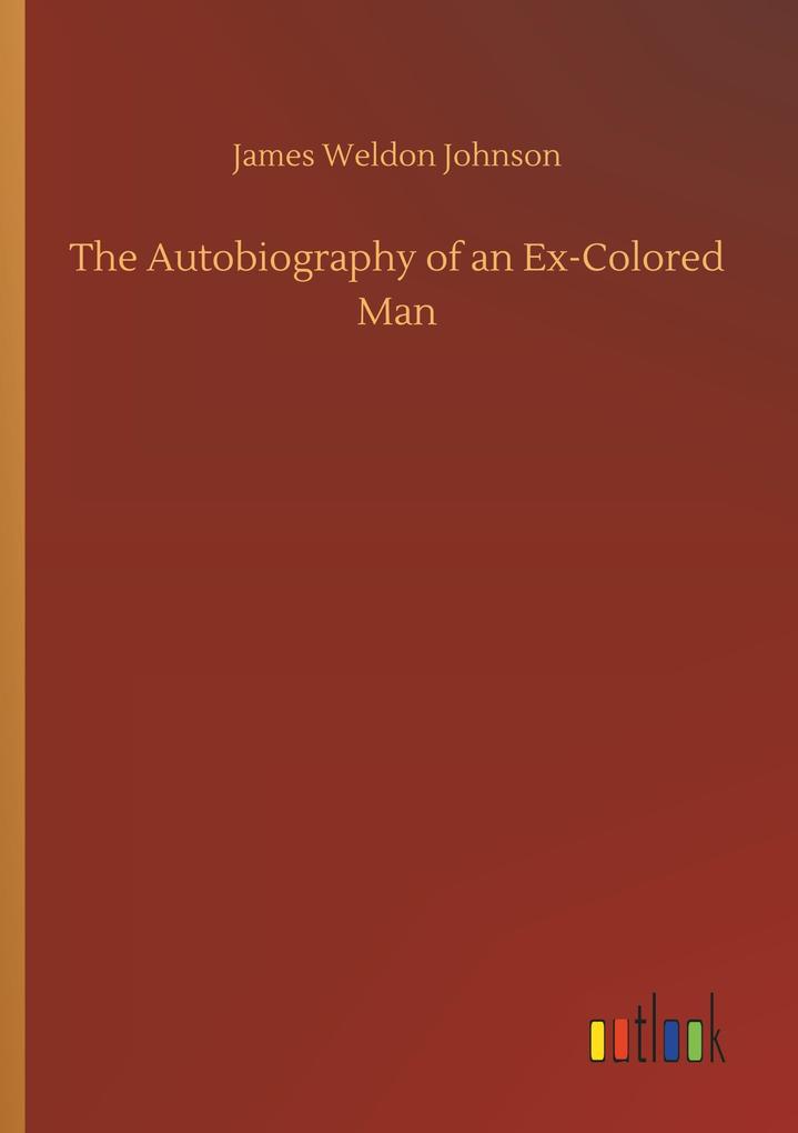 The Autobiography of an Ex-Colored Man