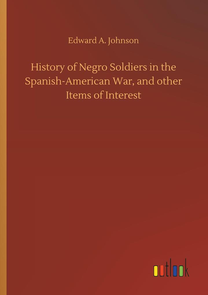 Image of History of Negro Soldiers in the Spanish-American War and other Items of Interest