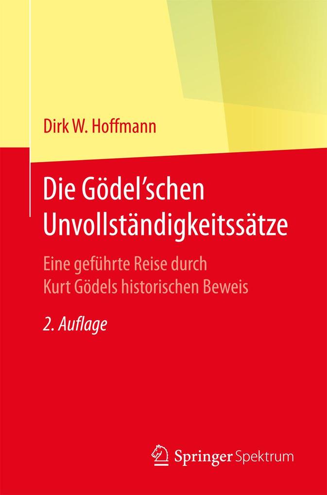 Die Gödel'schen Unvollständigkeitssätze - Dirk W. Hoffmann