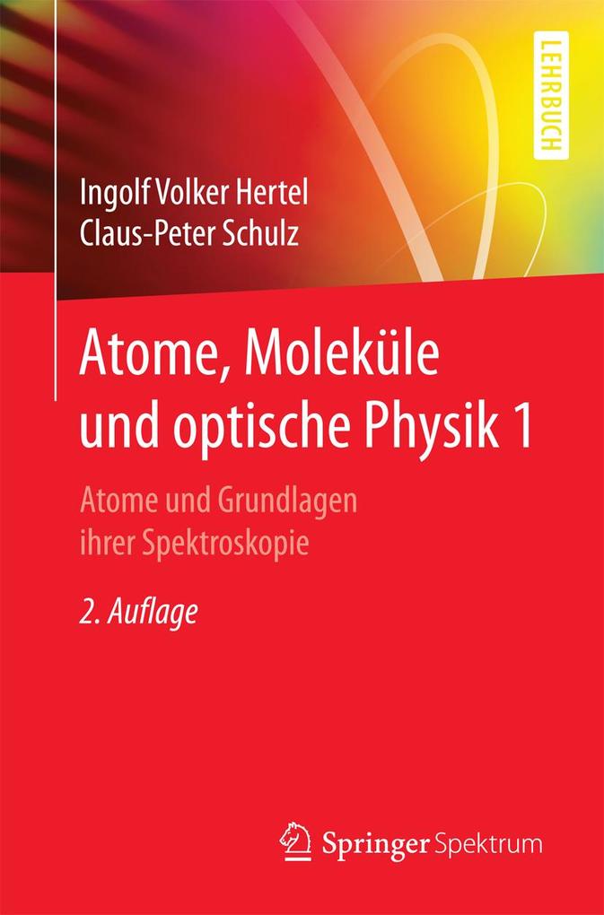 Atome Moleküle und optische Physik 1 - Ingolf V. Hertel/ C. -P. Schulz