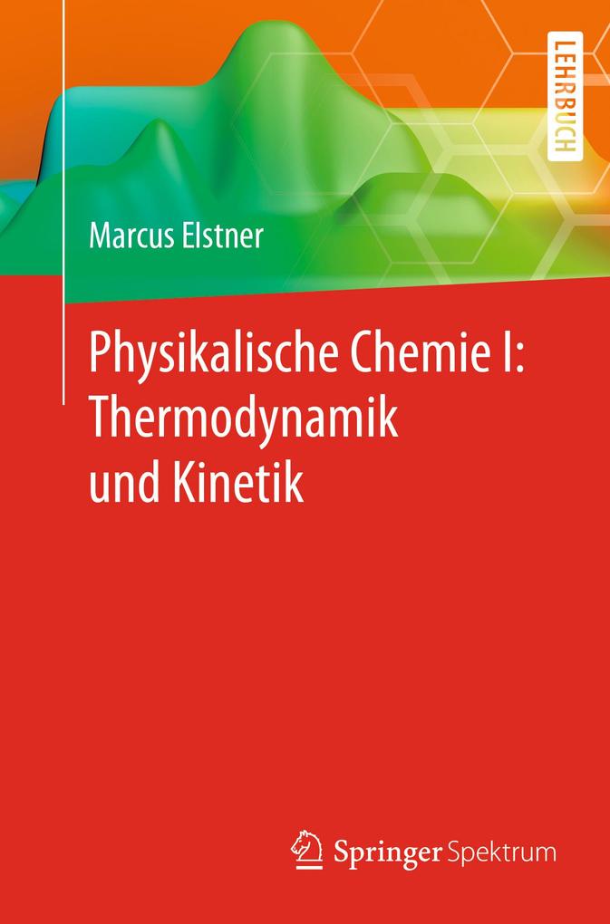 Physikalische Chemie I: Thermodynamik und Kinetik