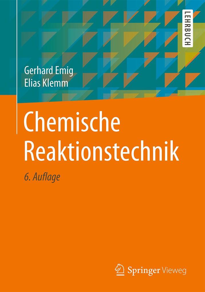 Chemische Reaktionstechnik - Gerhard Emig/ Elias Klemm