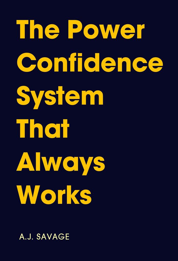 The Power Confidence System That Always Works