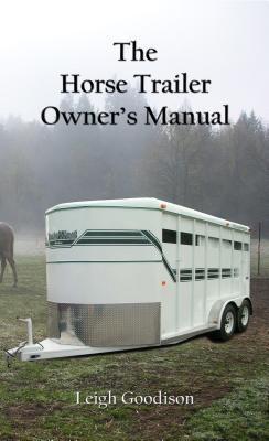 The Horse Trailer Owner‘s Manual