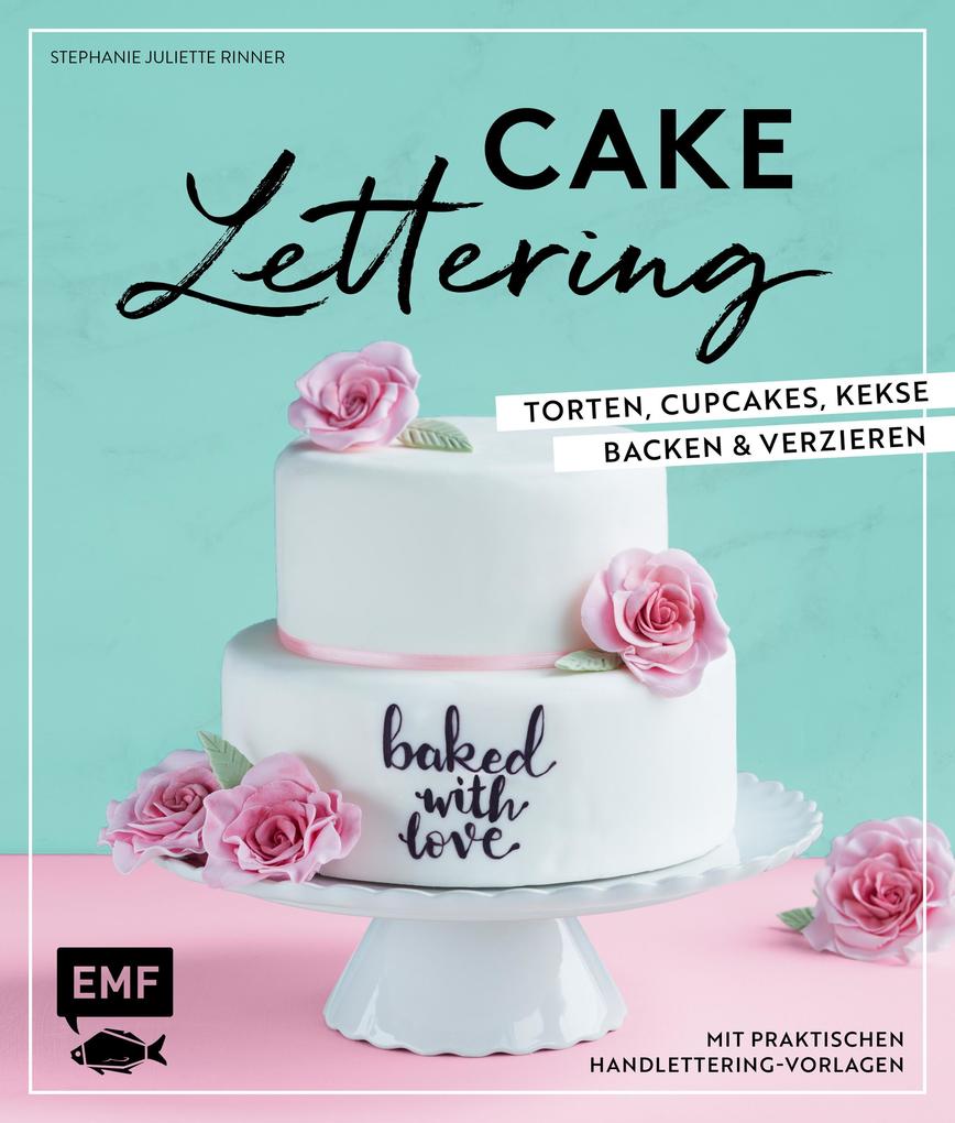 Cake Lettering - Torten Cupcakes Kekse backen und verzieren