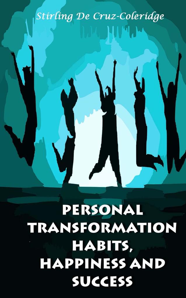 Personal Transformation Habits Happiness and Success (Self-Help/Personal Transformation/Success)