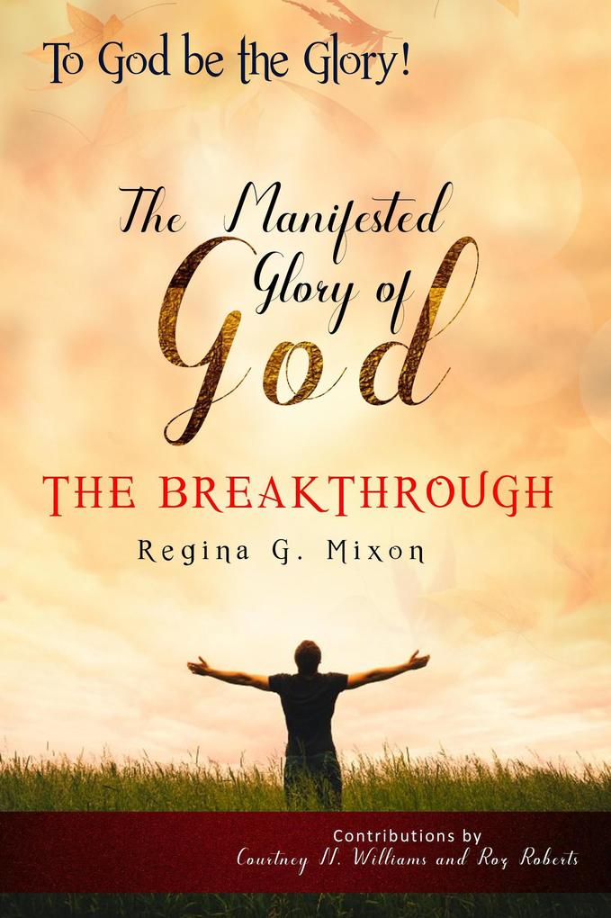 To God be the Glory The Manifested Glory of God: The Breakthrough