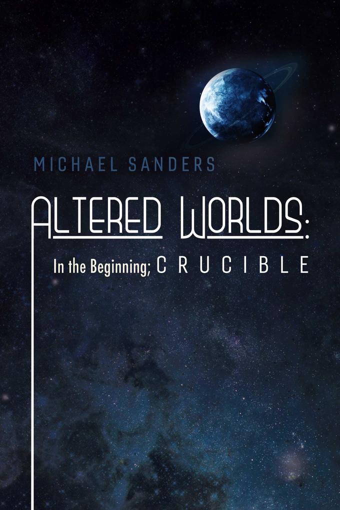 Altered Worlds: In the Beginning; Crucible