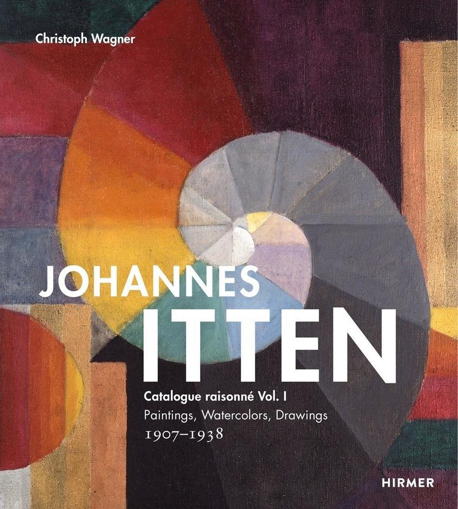 Johannes Itten Catalogue raisonné.Vol.1