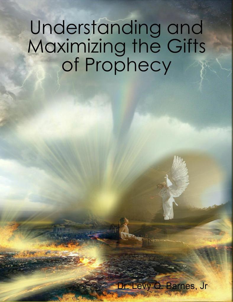 Understanding and Maximizing the Gifts of Prophecy