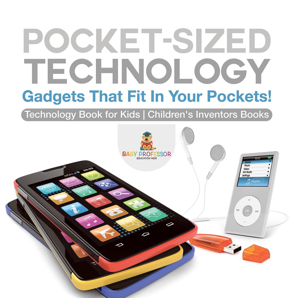 Pocket-Sized Technology - Gadgets That Fit In Your Pockets! Technology Book for Kids | Children‘s Inventors Books