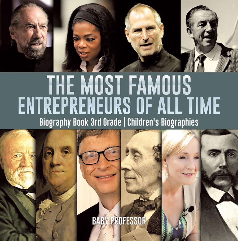 The Most Famous Entrepreneurs of All Time - Biography Book 3rd Grade | Children‘s Biographies