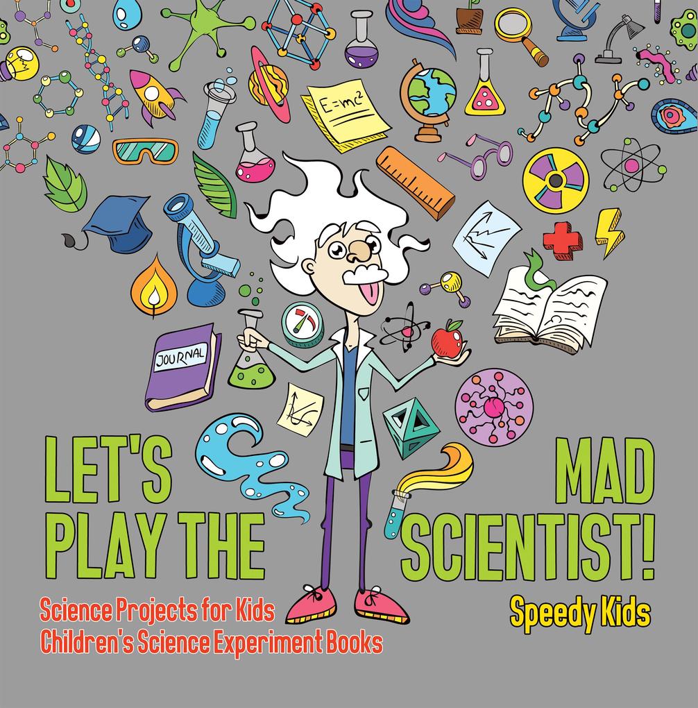 Let‘s Play the Mad Scientist! | Science Projects for Kids | Children‘s Science Experiment Books