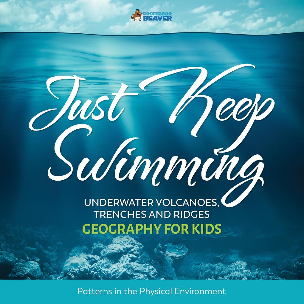 Just Keep Swimming - Underwater Volcanoes Trenches and Ridges - Geography Literacy for Kids | 4th Grade Social Studies
