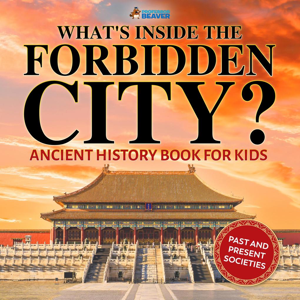 What‘s Inside the Forbidden City? Ancient History Books for Kids | Children‘s Ancient History