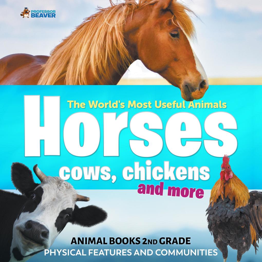 The World‘s Most Useful Animals - Horses Cows Chickens and More - Animal Books 2nd Grade | Children‘s Animal Books