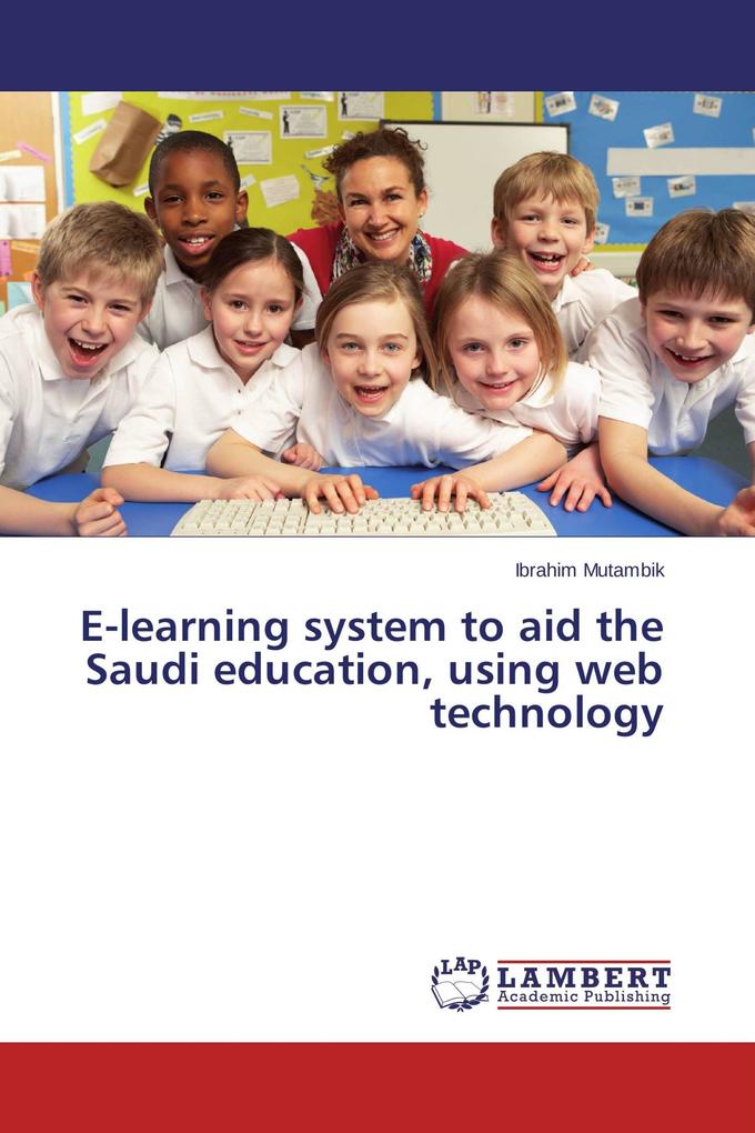 E-learning system to aid the Saudi education using web technology