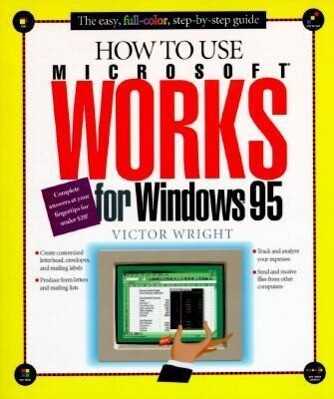How to Use Microsoft Works for Windows 95 - Victor Wright