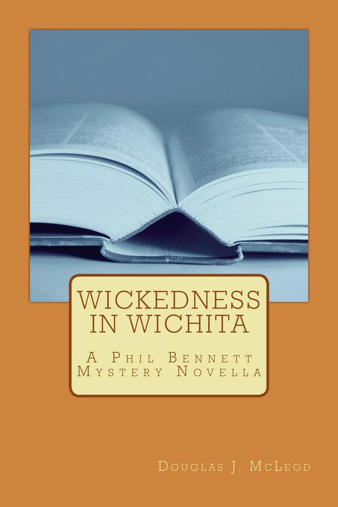 Wickedness in Wichita (Phil Bennett Mysteries #2)