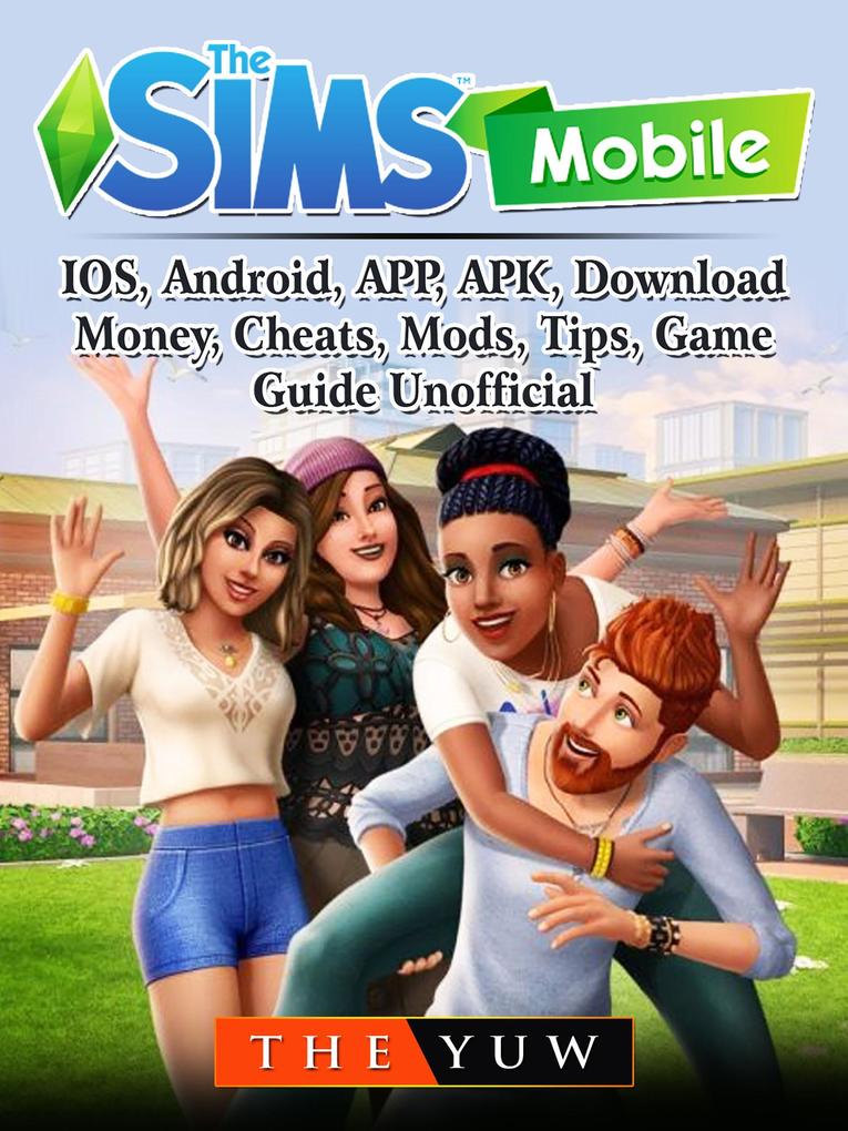 Sims Mobile IOS Android APP APK Download Money Cheats Mods Tips Game Guide Unofficial
