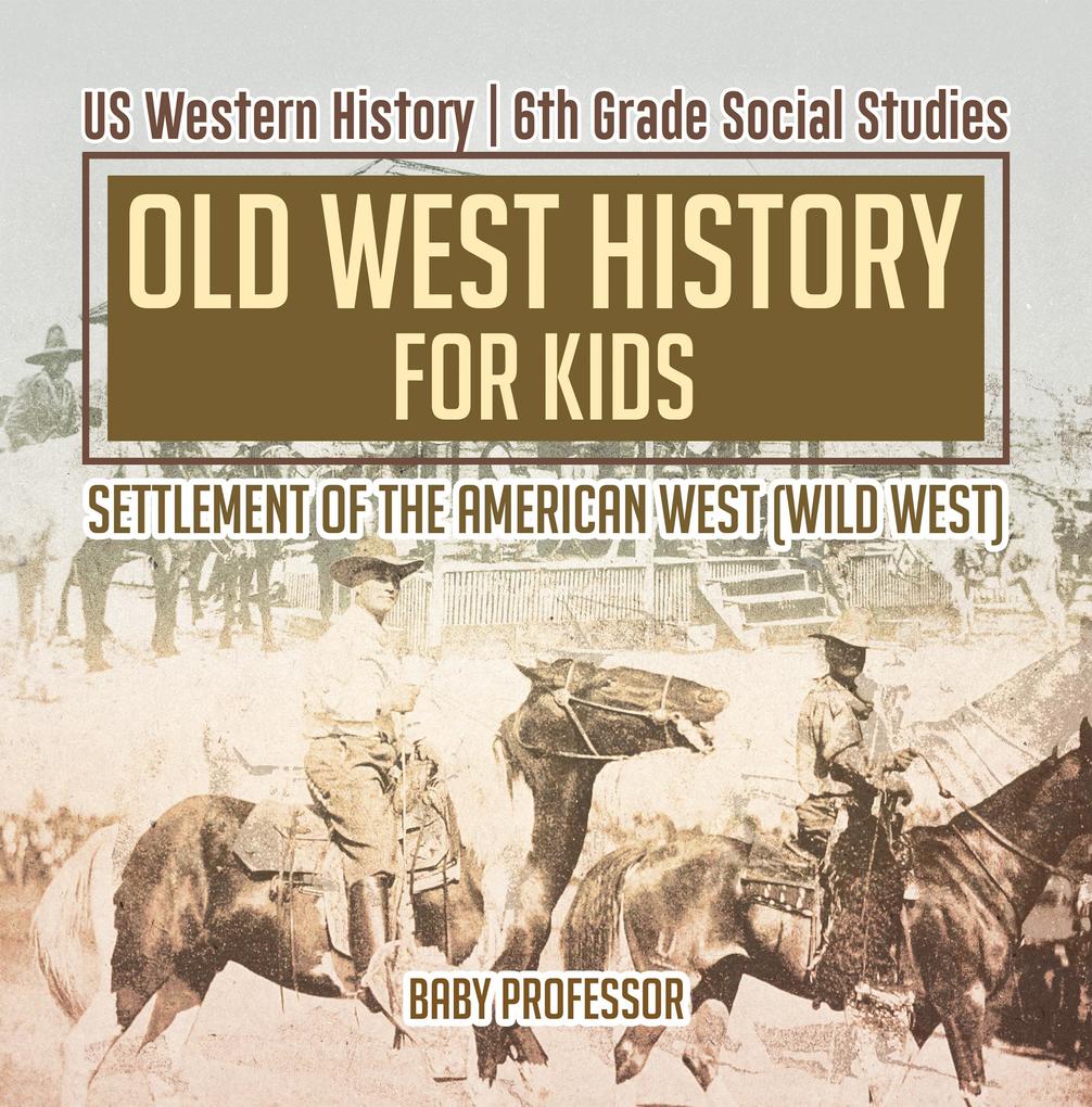 Old West History for Kids - Settlement of the American West (Wild West) | US Western History | 6th Grade Social Studies