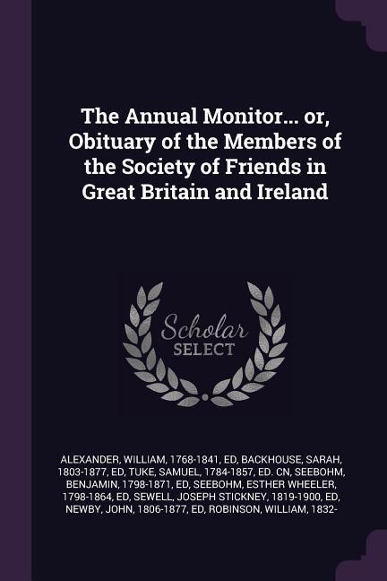 The Annual Monitor... or Obituary of the Members of the Society of Friends in Great Britain and Ireland