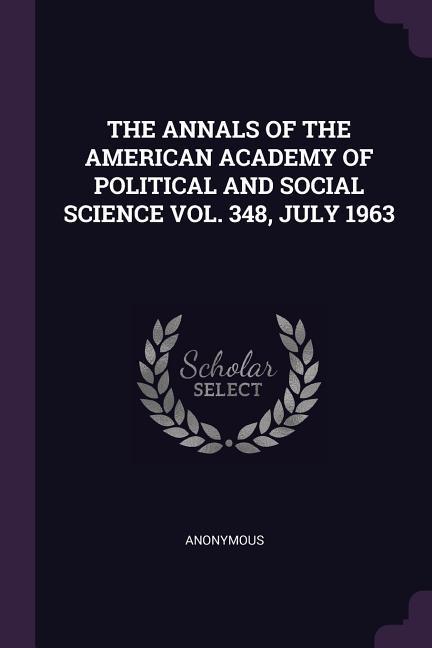 The Annals of the American Academy of Political and Social Science Vol. 348 July 1963