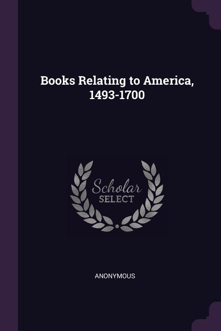 Books Relating to America 1493-1700