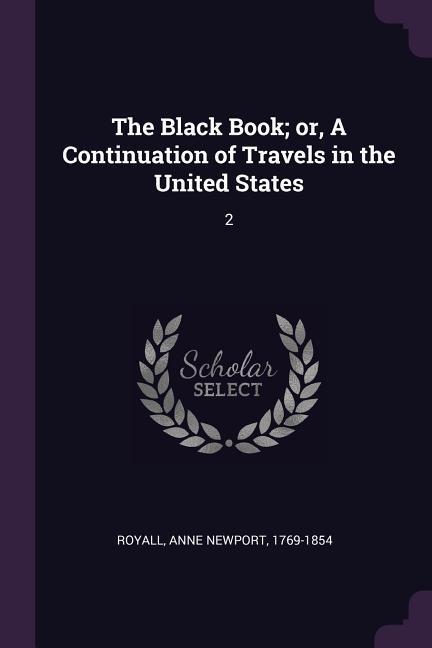 The Black Book; or A Continuation of Travels in the United States