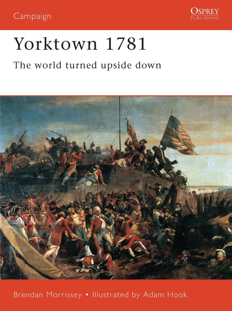 Yorktown 1781: The World Turned Upside Down - Brendan Morrissey