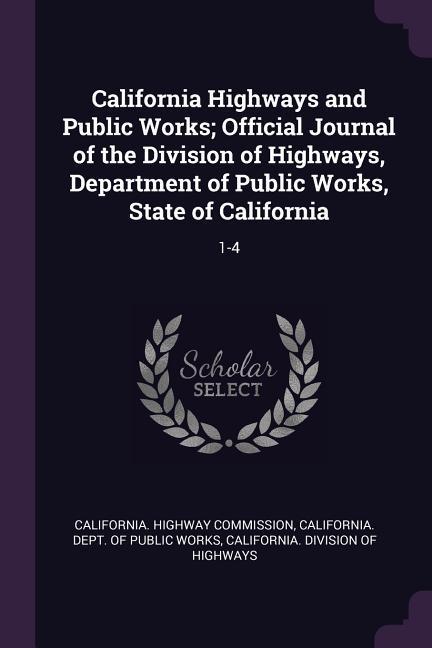 California Highways and Public Works; Official Journal of the Division of Highways Department of Public Works State of California