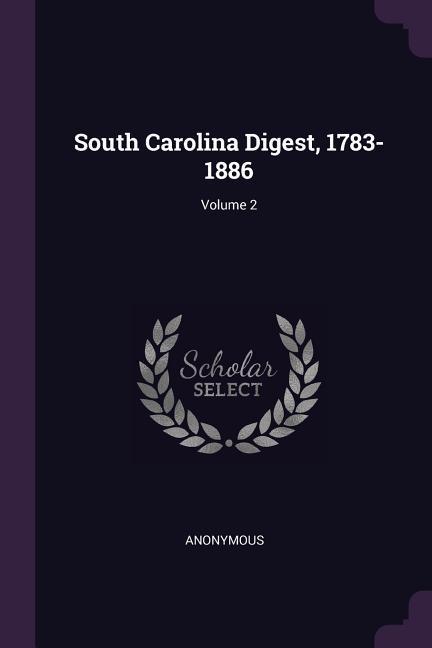 South Carolina Digest 1783-1886; Volume 2