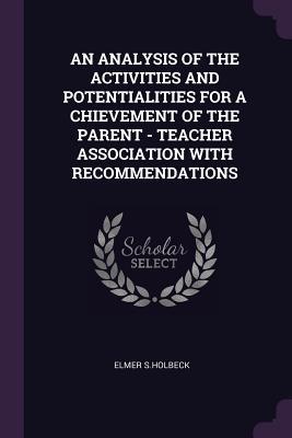 An Analysis of the Activities and Potentialities for a Chievement of the Parent - Teacher Association with Recommendations