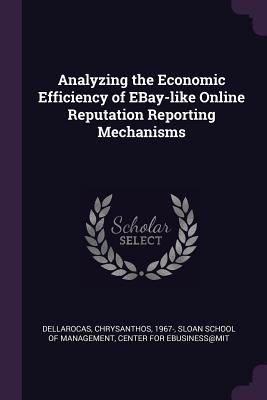 Analyzing the Economic Efficiency of EBay-like Online Reputation Reporting Mechanisms
