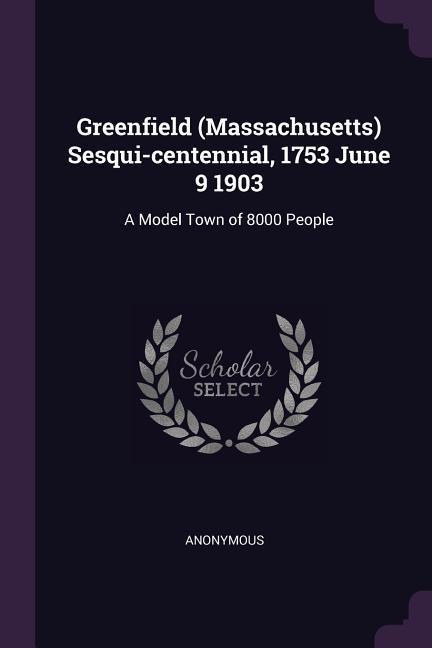 Greenfield (Massachusetts) Sesqui-centennial 1753 June 9 1903