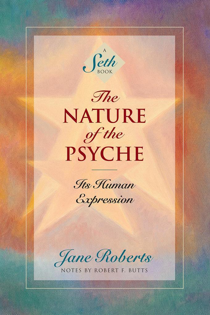 The Nature of the Psyche: Its Human Expression - Jane Roberts