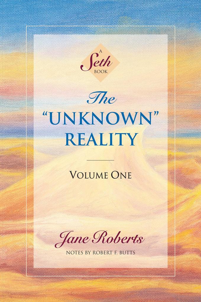 The Unknown Reality Volume One: A Seth Book