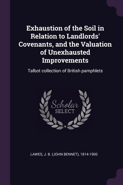Exhaustion of the Soil in Relation to Landlords‘ Covenants and the Valuation of Unexhausted Improvements