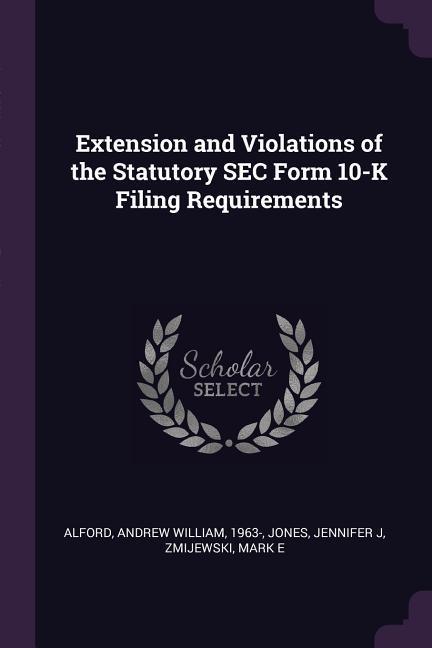 Extension and Violations of the Statutory SEC Form 10-K Filing Requirements