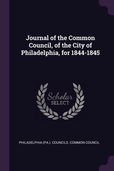 Journal of the Common Council of the City of Philadelphia for 1844-1845