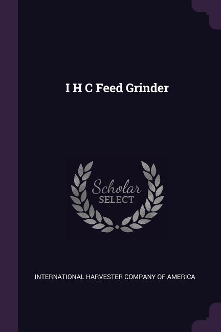 I H C Feed Grinder