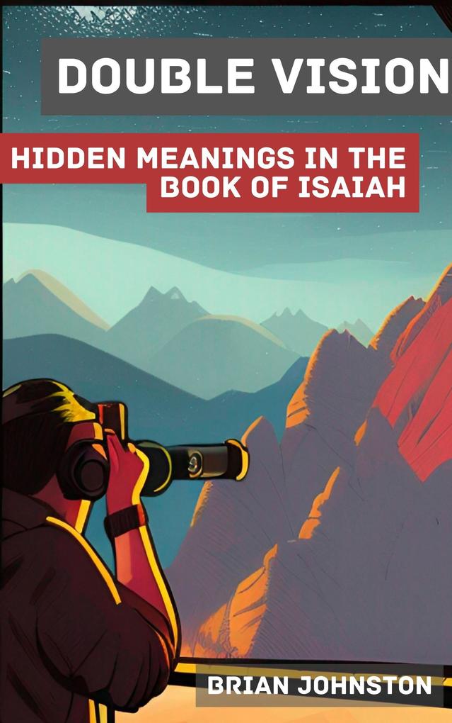 Double Vision: Hidden Meanings in the Prophecy of Isaiah (Search For Truth Bible Series)