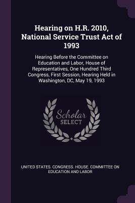 Hearing on H.R. 2010 National Service Trust Act of 1993